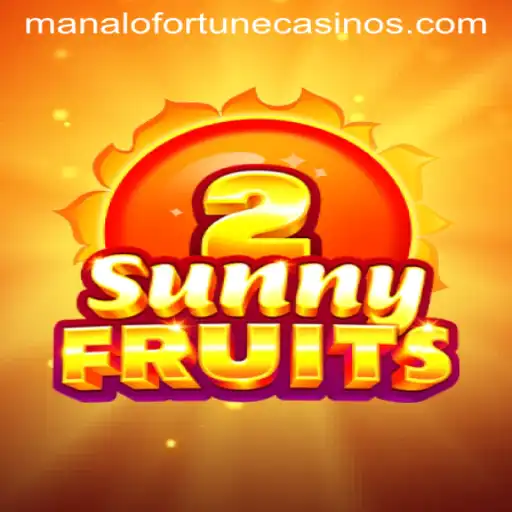 SunnyFruits2: A Vibrant Exploration into the World of Manalo Fortune