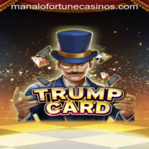 TrumpCard: A Strategic Journey with Manalo Fortune